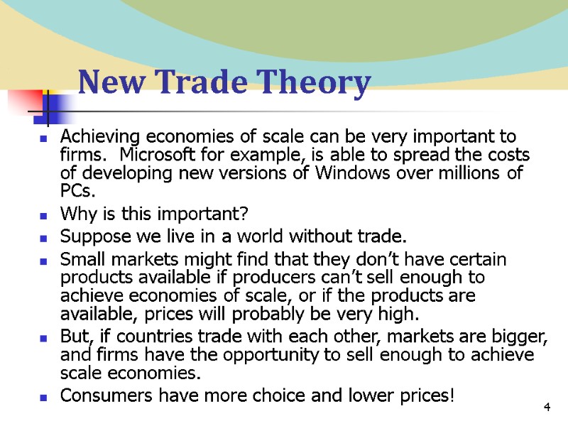 4 New Trade Theory Achieving economies of scale can be very important to firms.